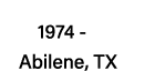 1974 - Abilene, TX