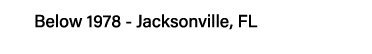 Below 1978 - Jacksonville, FL