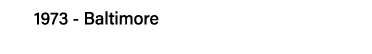 1973 - Baltimore