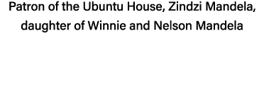 Patron of the Ubuntu House, Zindzi Mandela, daughter of Winnie and Nelson Mandela 