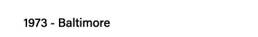 1973 - Baltimore