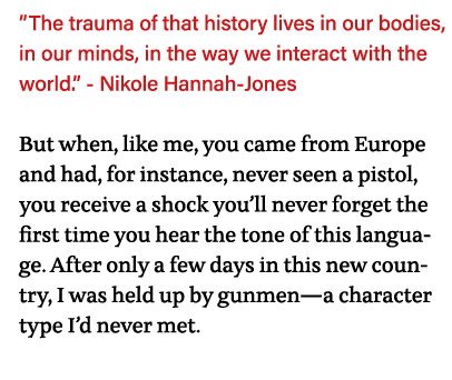  The trauma of that history lives in our bodies, in our minds, in the way we interact with the world   - Nikole Hanna   