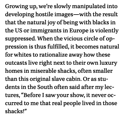 Growing up, we re slowly manipulated into developing hostile images—with the result that the natural joy of being wit   