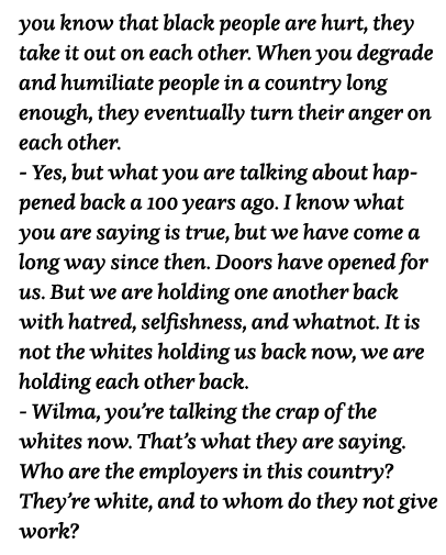 you know that black people are hurt, they take it out on each other  When you degrade and humiliate people in a count   