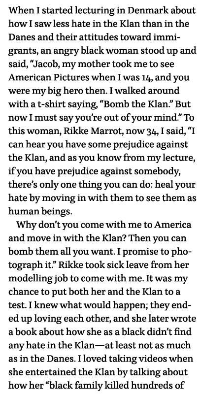 When I started lecturing in Denmark about how I saw less hate in the Klan than in the Danes and their attitudes towar   