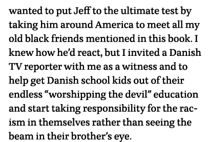 wanted to put Jeff to the ultimate test by taking him around America to meet all my old black friends mentioned in th   