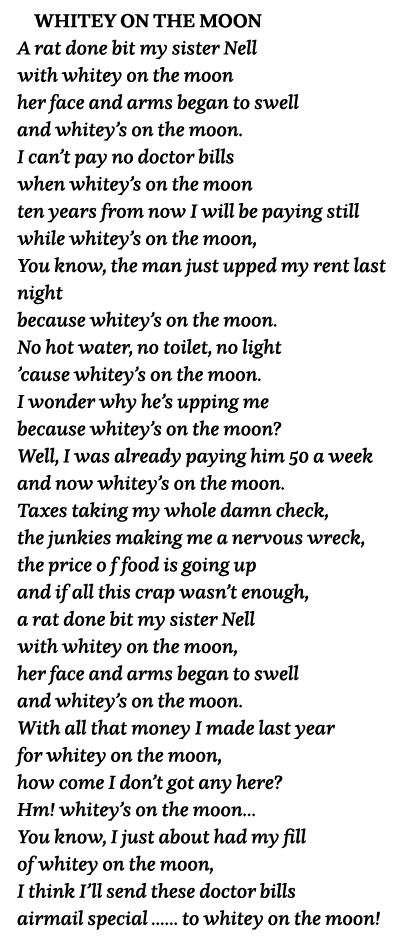 WHITEY ON THE MOON A rat done bit my sister Nell with whitey on the moon her face and arms began to swell and whitey    