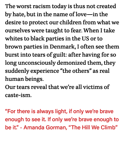The worst racism today is thus not created by hate, but in the name of love—in the desire to protect our children fro   