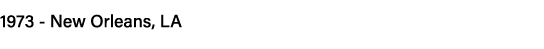 1973 - New Orleans, LA 
