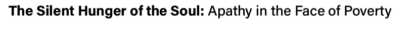 The Silent Hunger of the Soul: Apathy in the Face of Poverty