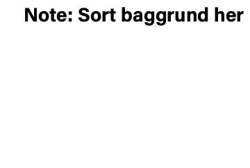 Note: Sort baggrund her