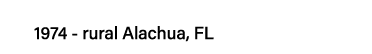 1974 - rural Alachua, FL