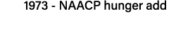 1973 - NAACP hunger add