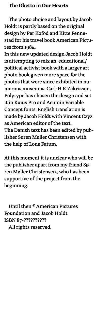 The Ghetto in Our Hearts The photo choice and layout by Jacob Holdt is partly based on the original design by Per Kof   