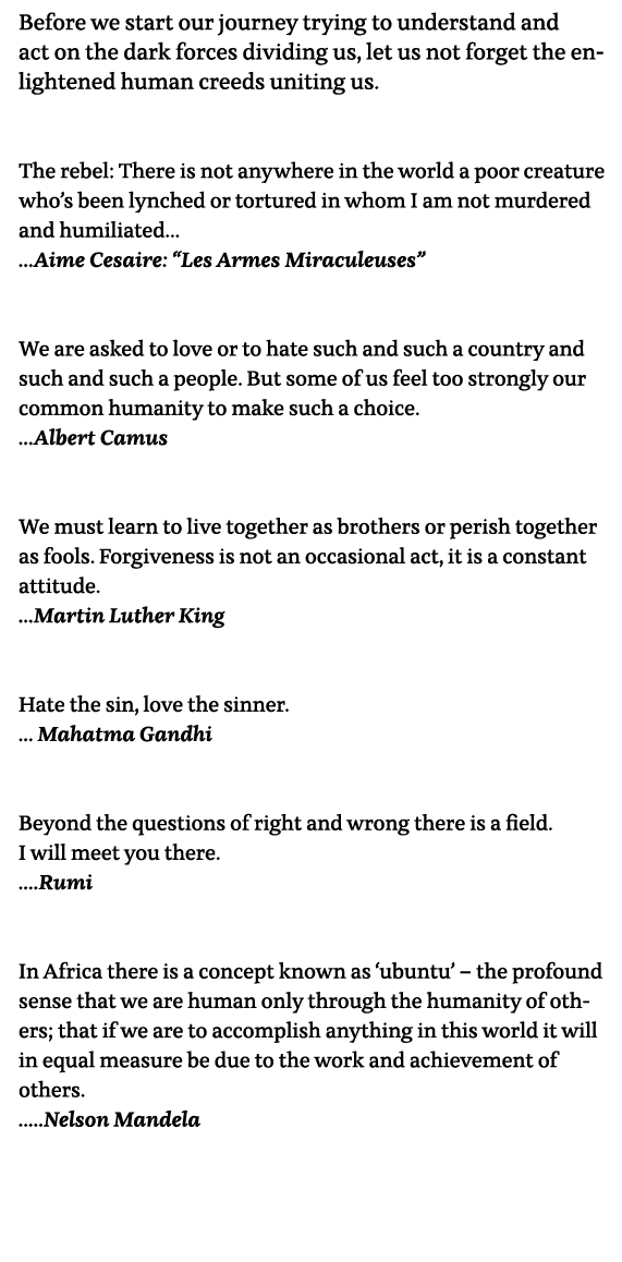 Before we start our journey trying to understand and act on the dark forces dividing us, let us not forget the enligh   