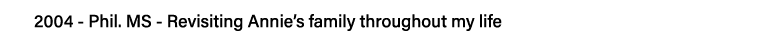 2004 - Phil  MS - Revisiting Annie s family throughout my life