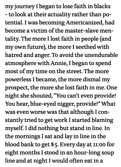 my journey I began to lose faith in blacks - to look at their actuality rather than potential  I was becoming America   