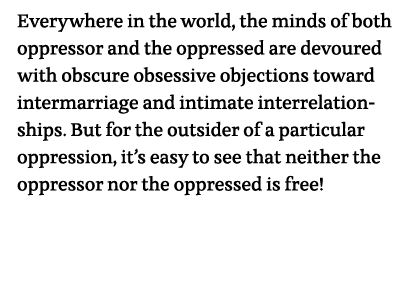 Everywhere in the world, the minds of both oppressor and the oppressed are devoured with obscure obsessive objections   