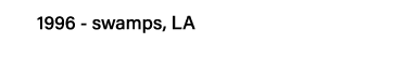 1996 - swamps, LA