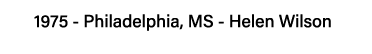 1975 - Philadelphia, MS - Helen Wilson