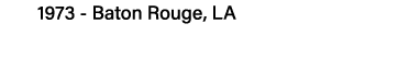 1973 - Baton Rouge, LA