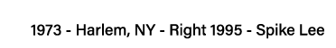 1973 - Harlem, NY - Right 1995 - Spike Lee