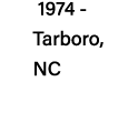 1974 -  Tarboro,   NC