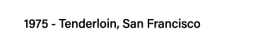 1975 - Tenderloin, San Francisco