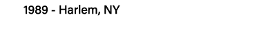 1989 - Harlem, NY