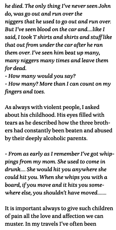he died  The only thing I ve never seen John do, was go out and run over the niggers that he used to go out and run o   