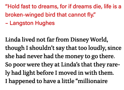  Hold fast to dreams, for if dreams die, life is a broken-winged bird that cannot fly     Langston Hughes Linda lived   