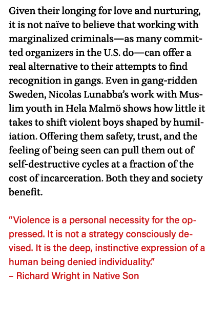 Given their longing for love and nurturing, it is not naïve to believe that working with marginalized criminals—as ma   