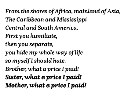 From the shores of Africa, mainland of Asia, The Caribbean and Mississippi Central and South America  First you humil   