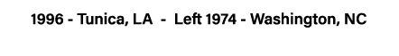 1996 - Tunica, LA - Left 1974 - Washington, NC