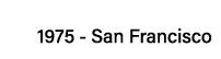 1975 - San Francisco