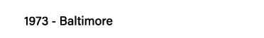 1973 - Baltimore