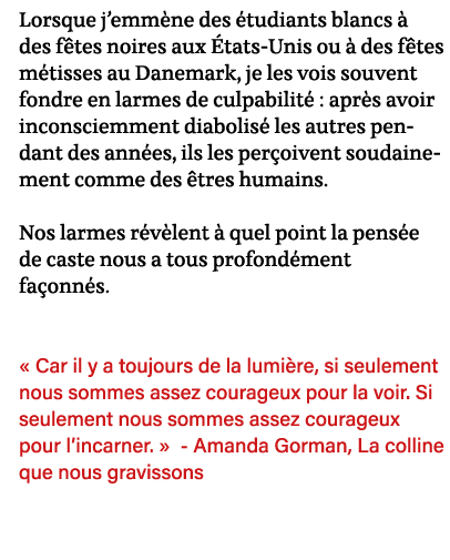 Lorsque j emmène des étudiants blancs à des fêtes noires aux États-Unis ou à des fêtes métisses au Danemark, je les v   