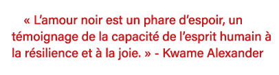   L amour noir est un phare d espoir, un témoignage de la capacité de l esprit humain à la résilience et à la joie      