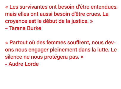   Les survivantes ont besoin d être entendues, mais elles ont aussi besoin d être crues  La croyance est le début de    