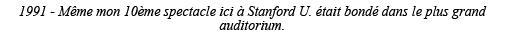 1991 - Même mon 10ème spectacle ici à Stanford U  était bondé dans le plus grand auditorium 