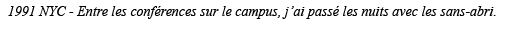 1991 NYC - Entre les conférences sur le campus, j ai passé les nuits avec les sans-abri 