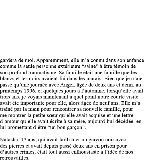 gardera de moi  Apparemment, elle m a connu dans son enfance comme la seule personne extérieure  saine  à être témoin   