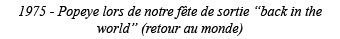1975 - Popeye lors de notre fête de sortie  back in the world  (retour au monde) 