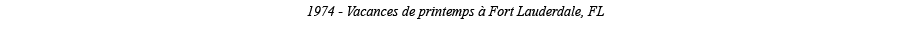 1974 - Vacances de printemps à Fort Lauderdale, FL