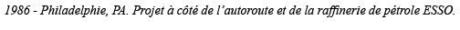 1986 - Philadelphie, PA  Projet à côté de l autoroute et de la raffinerie de pétrole ESSO 