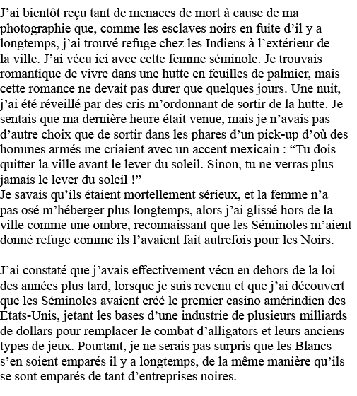 J ai bientôt reçu tant de menaces de mort à cause de ma photographie que, comme les esclaves noirs en fuite d il y a    