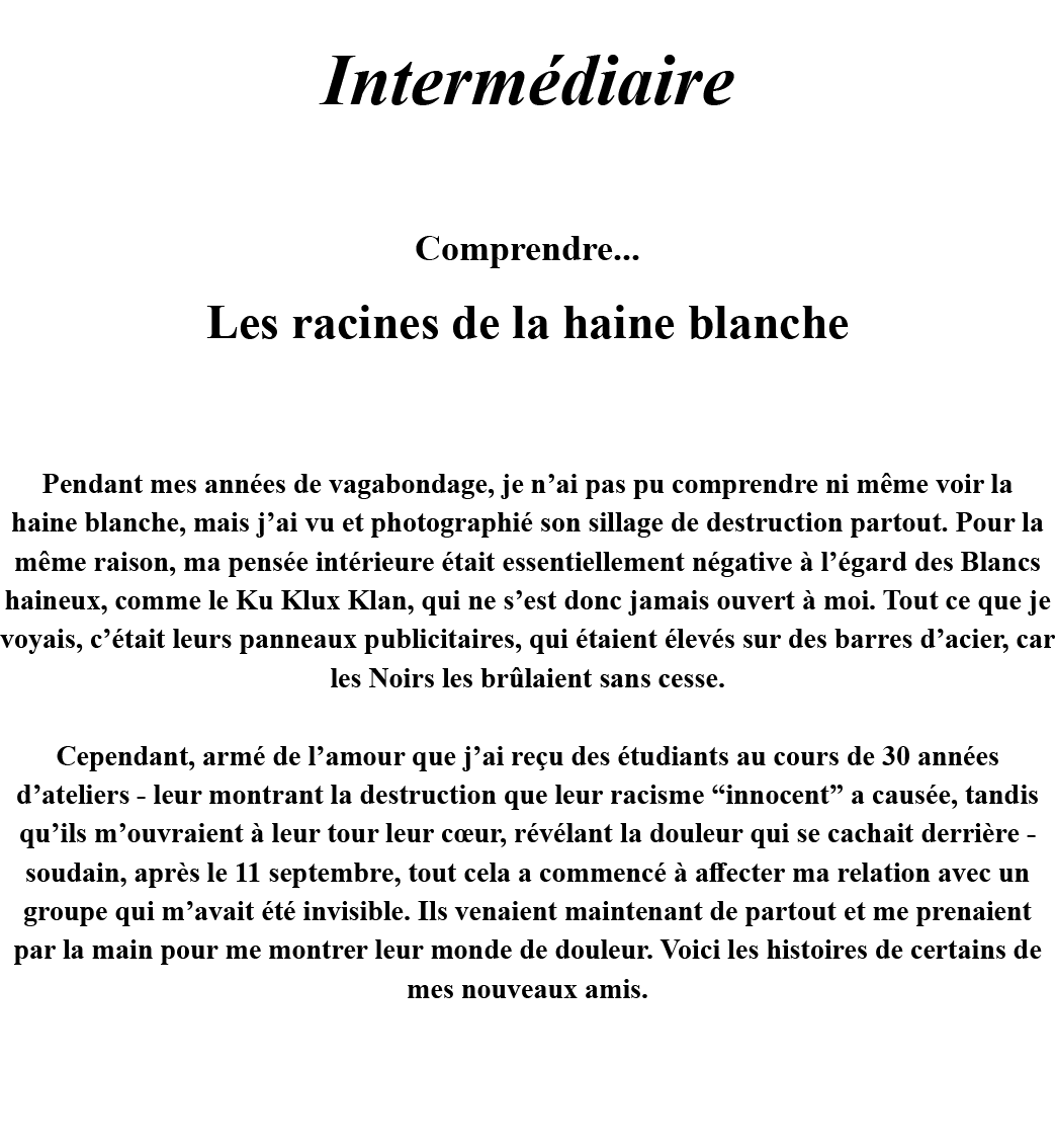Intermédiaire  Comprendre    Les racines de la haine blanche  Pendant mes années de vagabondage, je n ai pas pu compr   
