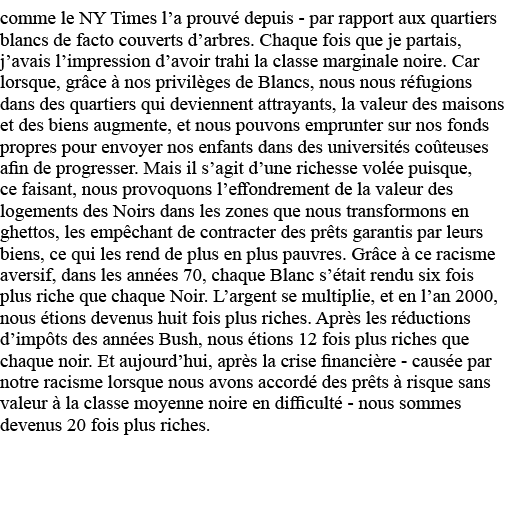comme le NY Times l a prouvé depuis - par rapport aux quartiers blancs de facto couverts d arbres  Chaque fois que je   