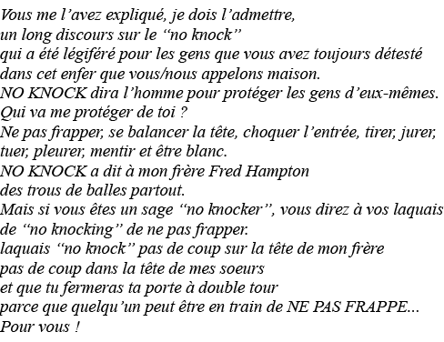 Vous me l avez expliqué, je dois l admettre, un long discours sur le  no knock  qui a été légiféré pour les gens que    