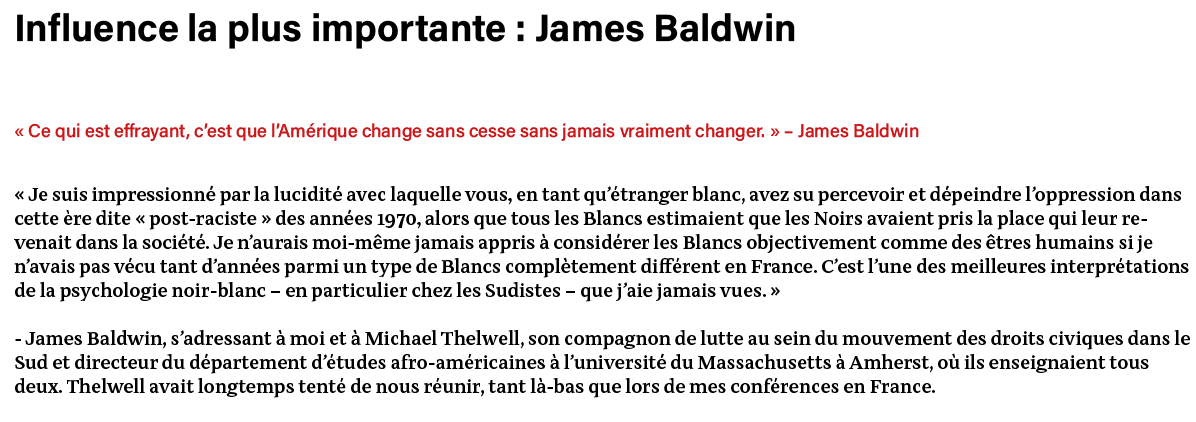 Influence la plus importante : James Baldwin    Ce qui est effrayant, c est que l Amérique change sans cesse sans jam   